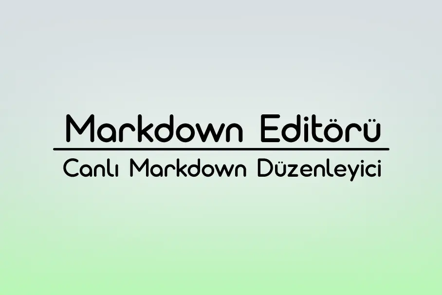 Markdown Editor - Canlı Markdown Düzenleyici